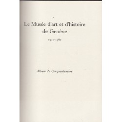 Le Musee d"art et d"histoire de Geneve 1910-1960