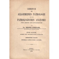 Lehrbuch der Allgemeinen pathologie und der pathologischen anatomie für ärzte und studierende - zwei bande