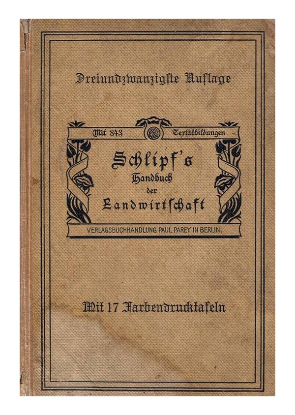 Schlipf's Praktisches Handbuch der Landwirtschaft: Dreiundzwanzigste, neubearbeitete Auflage 1921 г