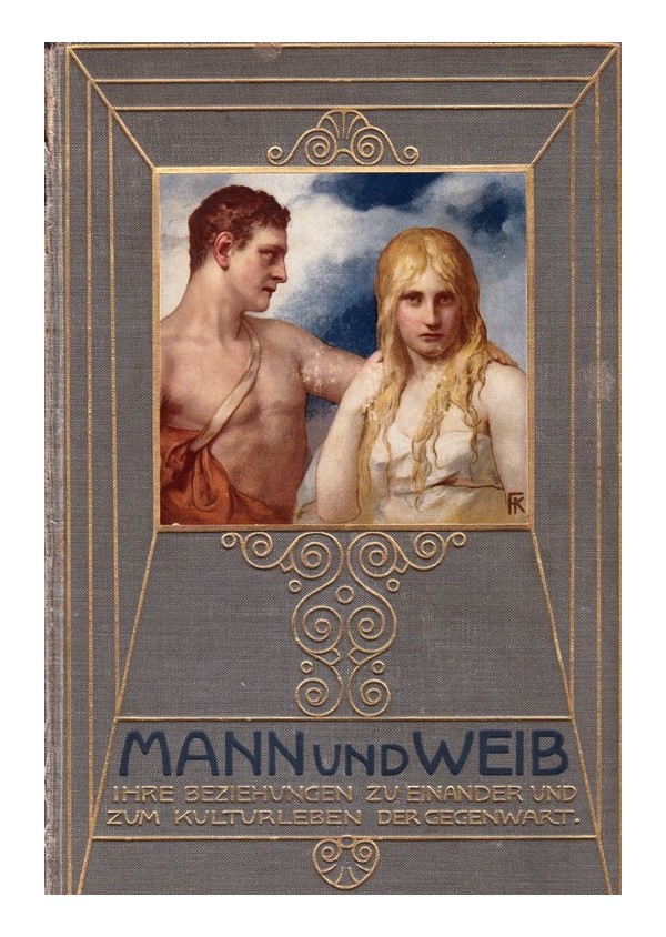 Mann Und Weib. 3 Bände ihre Beziehung zu einander und zum Kulturleben der Gegenwart