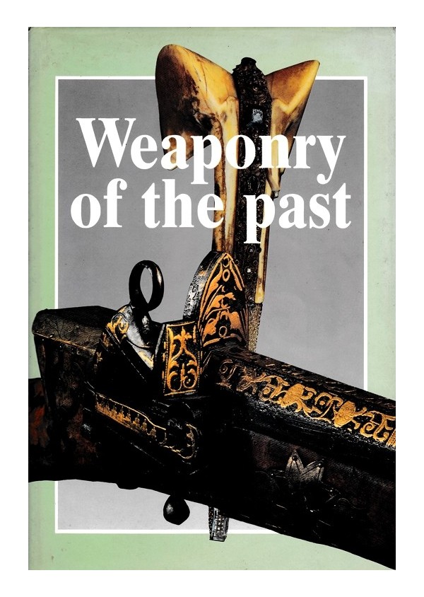 Weaponry of the Past by Nikola Daskalov & Vyara Kovacheva