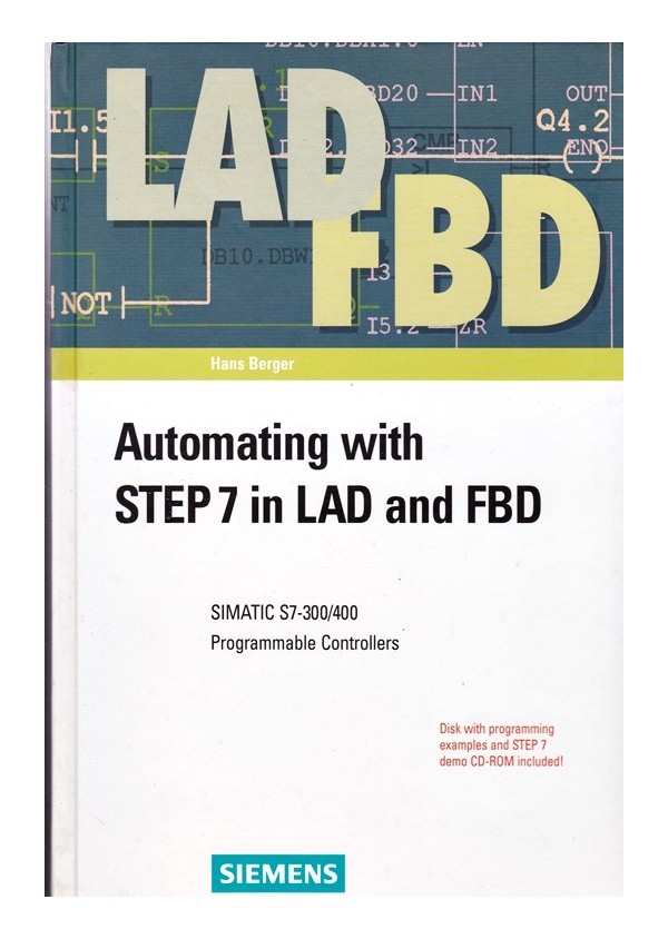 Automating with STEP7 in LAD and FDB: SIMATIC S7-300/400 Programmable Controllers (CD+With Diskette)